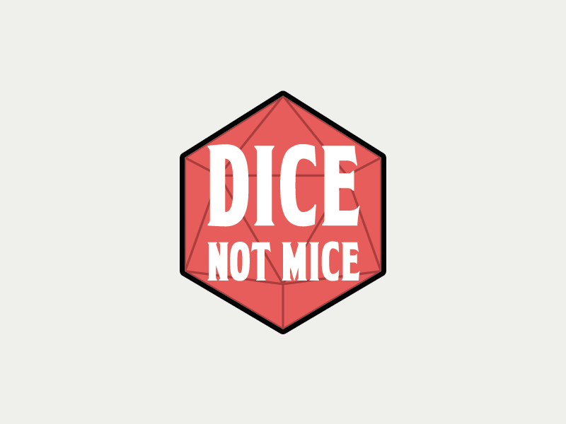 Dice not Mice